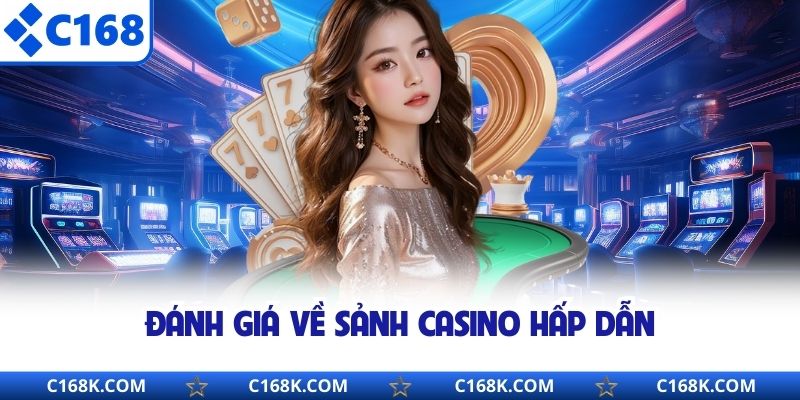 Đánh giá về sảnh casino hấp dẫn